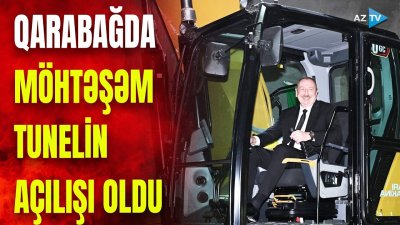Prezident İlham Əliyev Qarabağda möhtəşəm tunelin açılışını etdi: qürurverici GÖRÜNTÜLƏR