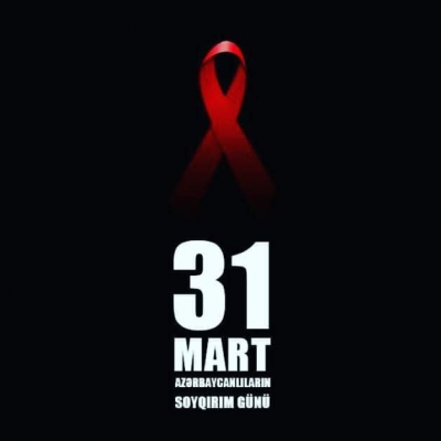 31 Mart - Azərbaycanlıların Soyqırımı Günü