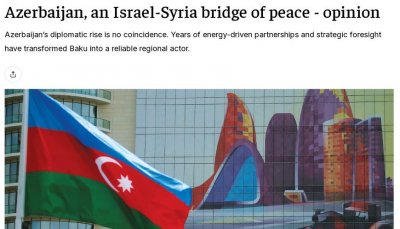 Azərbaycan - İsrail və Suriya arasında sülh körpüsü: The Jerusalem Post YAZIR