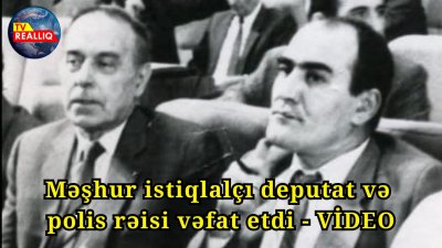 Keçmiş istiqlalçı deputat və polis rəisi Allahverdi Həsənov vəfat edib